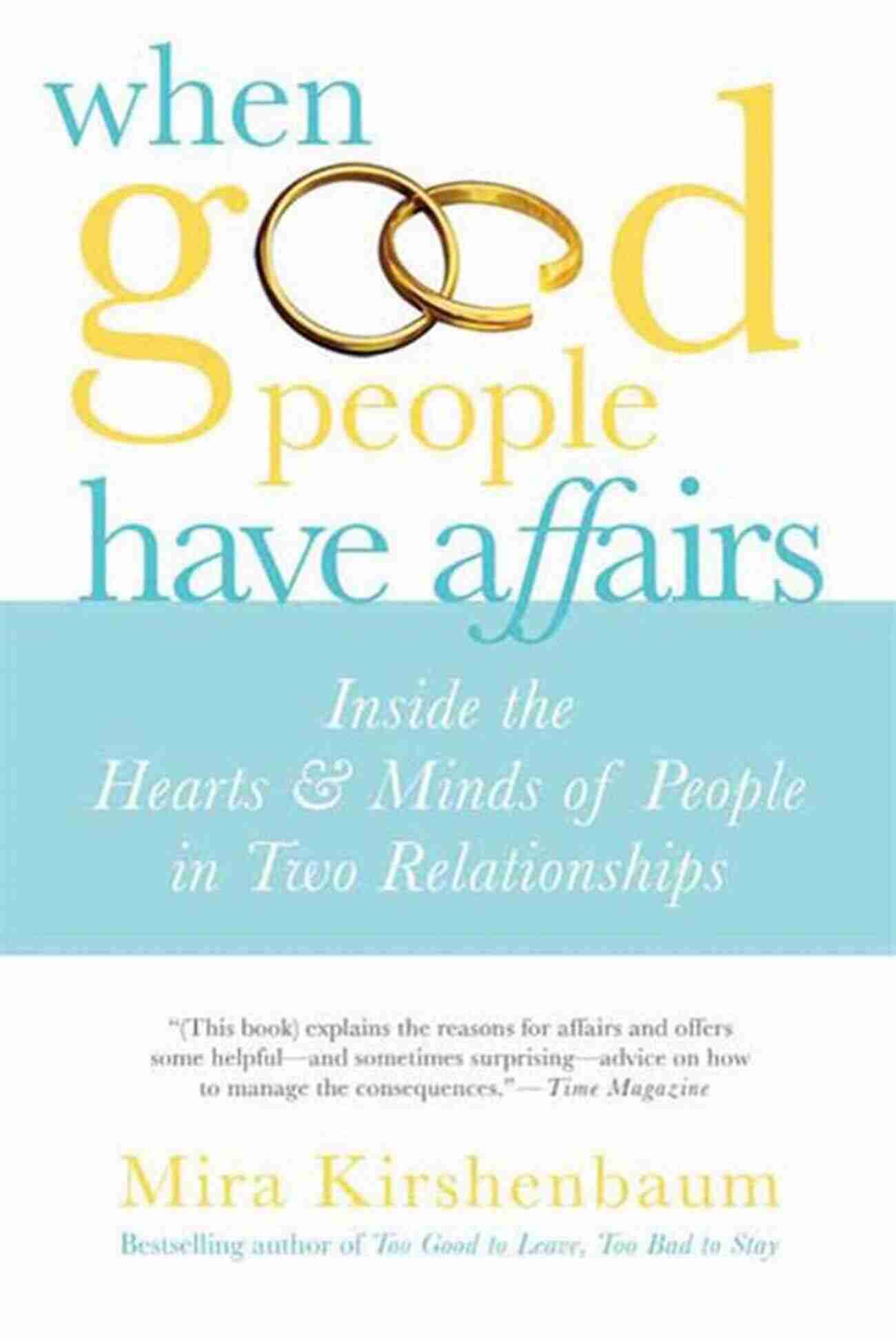 When Good People Have Affairs When Good People Have Affairs: Inside The Hearts Minds Of People In Two Relationships