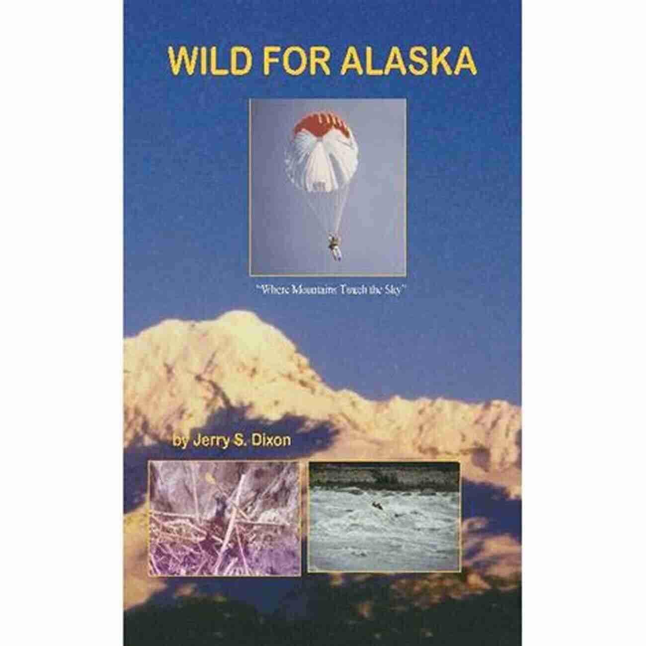 Wild For Alaska Jerry Dixon Wild For Alaska Jerry S Dixon