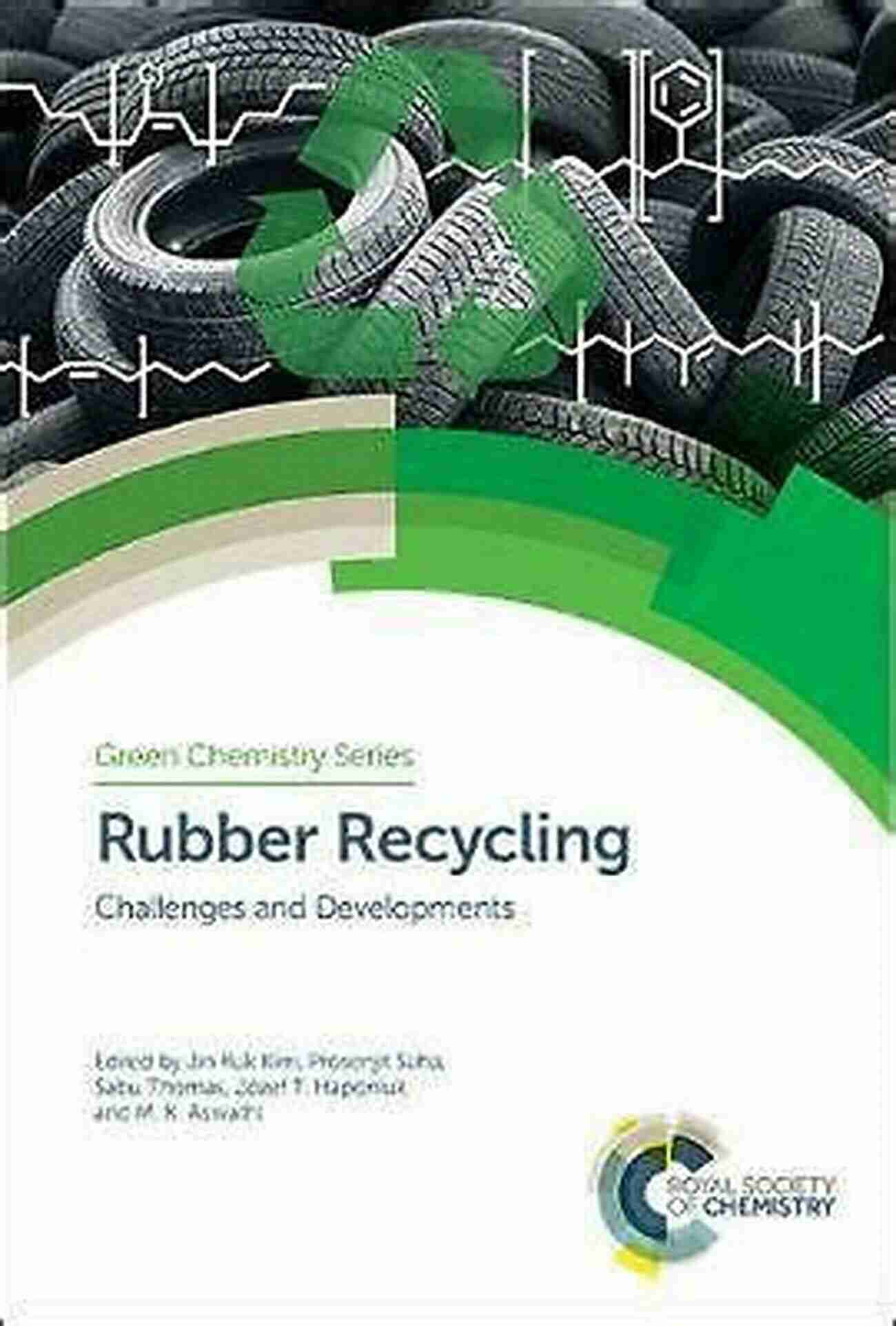 Rubber Recycling Challenges And Developments Rubber Recycling: Challenges And Developments (Green Chemistry 59)