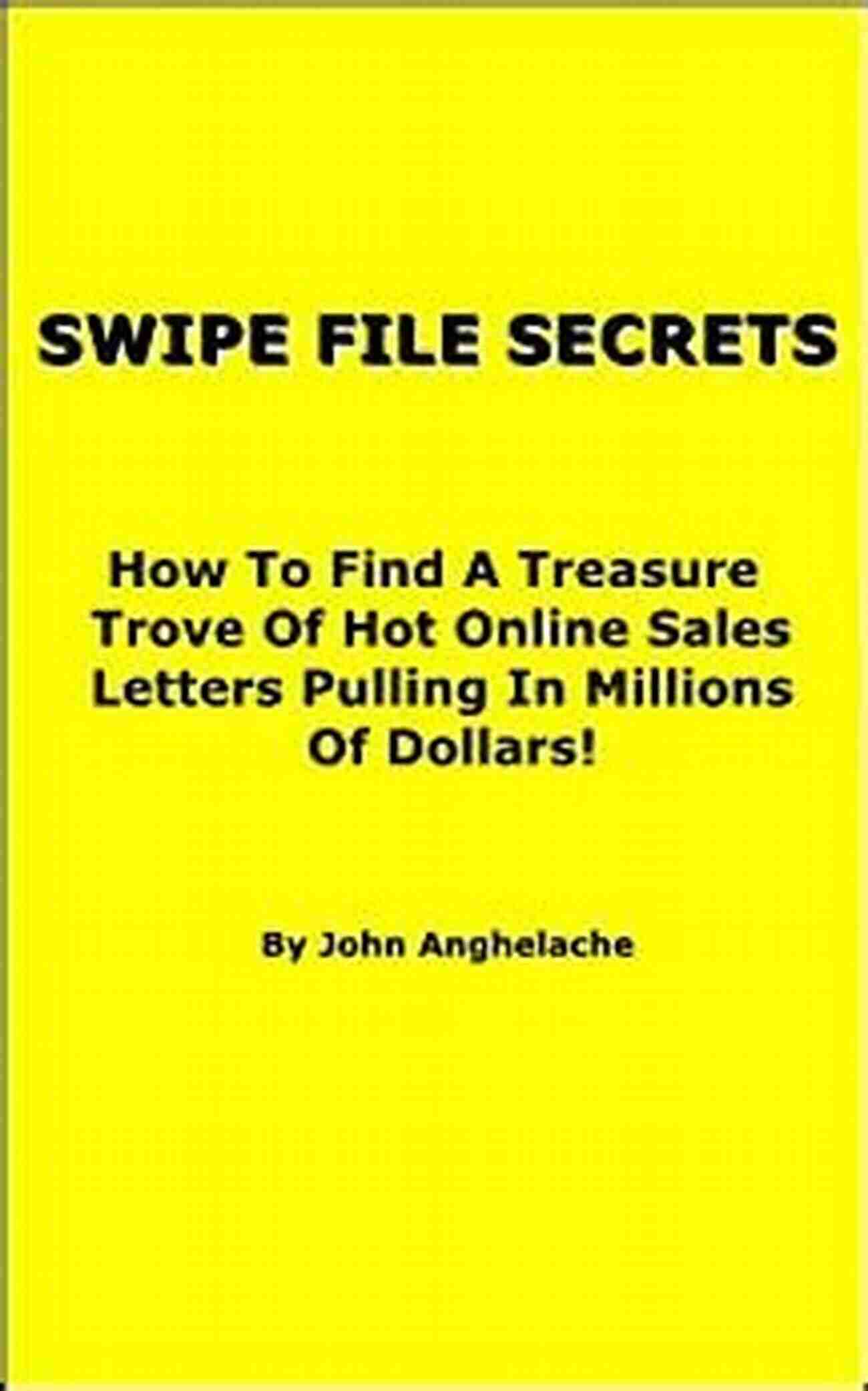 Treasure Trove Of Hot Online Sales Letters Pulling In Millions Of Swipe File Secrets: How To Find A Treasure Trove Of Hot Online Sales Letters Pulling In Millions Of Dollars