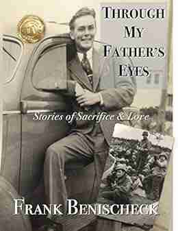 Through My Father s Eyes: Stories of Sacrifice and Love