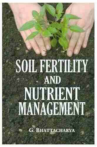 Soil Fertility and Nutrient Management: A Way to Sustainable Agriculture