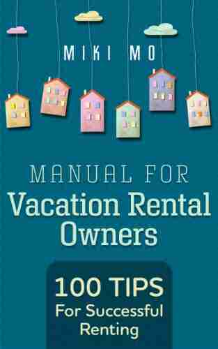 100 Tips For Successful Renting Manual For Vacation Rental Owners