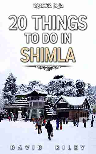 20 things to do in Shimla (20 Things (Discover India) 6)