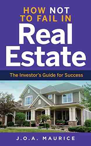 How Not To Fail In Real Estate: The Investor S Guide For Success