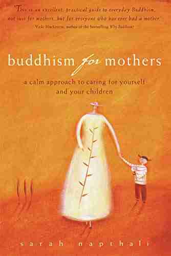 Buddhism For Mothers: A Calm Approach To Caring For Yourself And Your Children