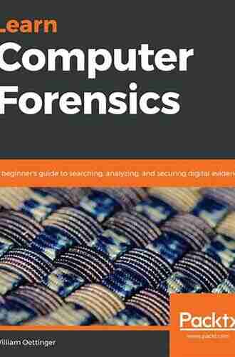 Learn Computer Forensics: A Beginner S Guide To Searching Analyzing And Securing Digital Evidence