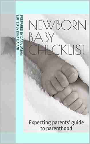 Newborn Baby Checklist: An expecting parent s guide to parenthood