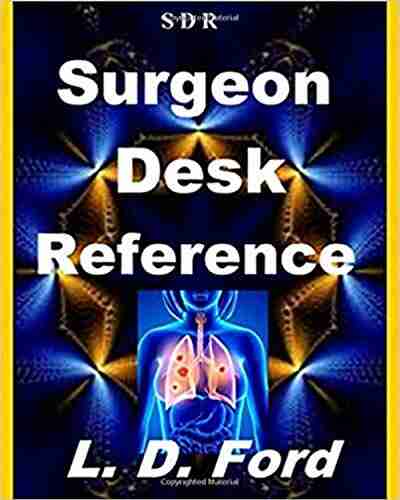 Surgeon Desk Reference: Orthopedic Surgeon Pediatric Surgeon General Surgery Cardiologist Pulmonologist Anesthesiologist Radiologist