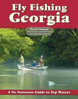 Fly Fishing Georgia: A No Nonsense Guide to Top Waters (No Nonsense Fly Fishing Guidebooks)