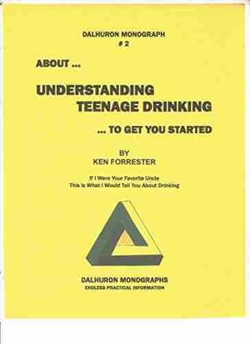 ABOUT UNDERSTANDING TEENAGE DRINKING TO GET YOU STARTED (DALHURON MONOGRAPHS 2)