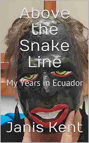 Above the Snake Line: My Years in Ecuador