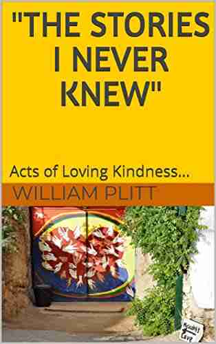 The Stories I Never Knew : Acts of Loving Kindness