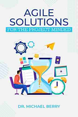 Agile Solutions: For The Project Minded