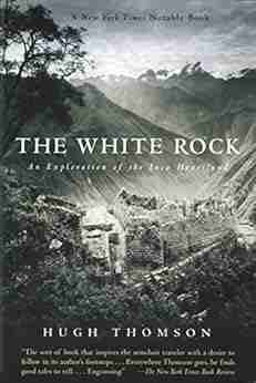 The White Rock: An Exploration Of The Inca Heartland