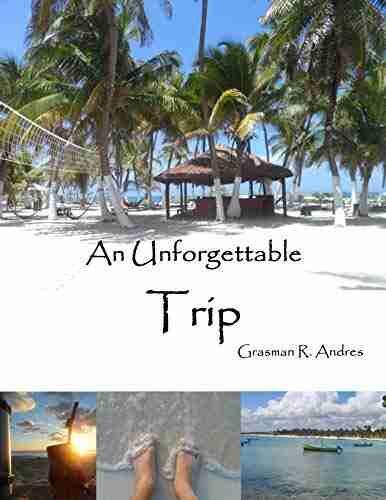 An Unforgettable Trip Andres Grasman