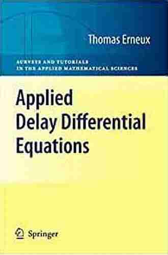 Applied Delay Differential Equations (Surveys And Tutorials In The Applied Mathematical Sciences 3)