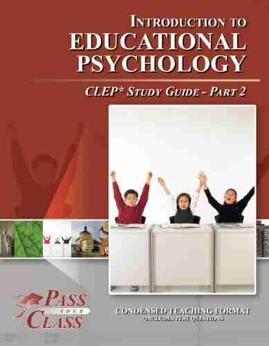 Introduction to Educational Psychology CLEP Test Study Guide Pass Your Class Part 2