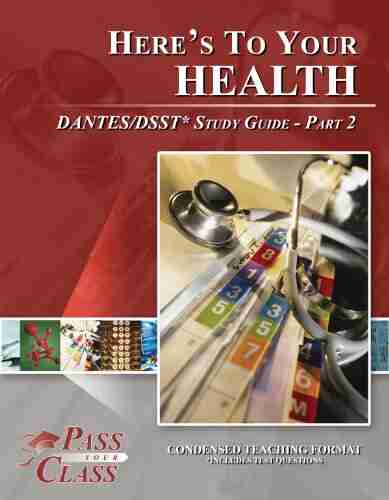 Here S To Your Health DANTES / DSST Test Study Guide Pass Your Class Part 2