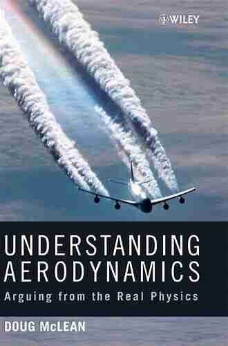 Understanding Aerodynamics: Arguing From The Real Physics (Aerospace Series)