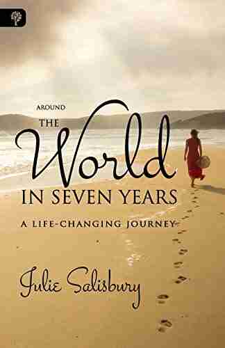 Around The World In Seven Years: A Life Changing Journey