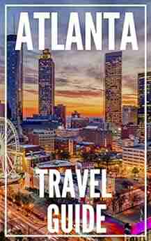 ATLANTA GE Travel Guide 2021 The Locals Travel Guide For Your Trip to Atlanta Georgia