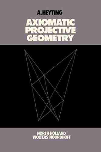 Axiomatic Projective Geometry (Bibliotheca mathematica a of monographs on pure and applied mathematics)