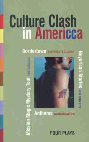 Culture Clash In AmeriCCa: Bordertown/Nuyorican Stories/Mission Magic Mystery Tour/Anthems