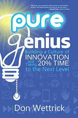 Pure Genius: Building a Culture of Innovation and Taking 20% Time to the Next Level