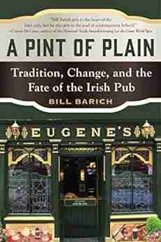 A Pint Of Plain: Tradition Change And The Fate Of The Irish Pub