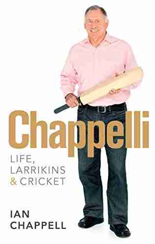 Chappelli: Life Larrikins Cricket eugenio atenas