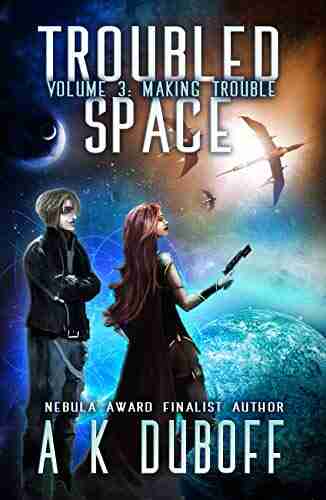 Troubled Space Vol 3 Making Trouble: A Comedic Space Opera Adventure