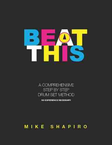 Beat This: A Comprehensive Step By Step Drum Set Method