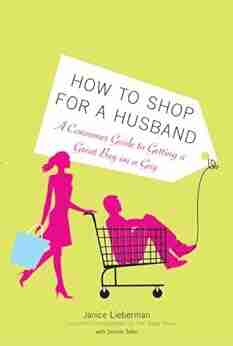 How To Shop For A Husband: A Consumer Guide To Getting A Great Buy On A Guy