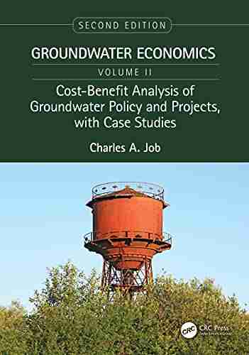 Cost Benefit Analysis of Groundwater Policy and Projects with Case Studies: Groundwater Economics Volume 2