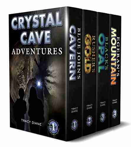 Crystal Cave Adventures Box Set 1 4: Blue John s Cavern Rusher s Gold Black s Opal Egeran s Mountain