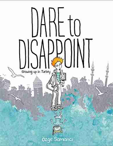 Dare To Disappoint: Growing Up In Turkey