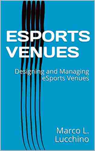 ESPORTS VENUES: Designing And Managing ESports Venues (eSport Management 1)