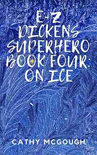 E Z Dickens Superhero: Four: On Ice