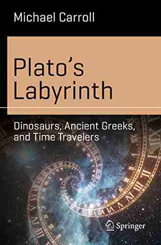 Plato s Labyrinth: Dinosaurs Ancient Greeks and Time Travelers (Science and Fiction)