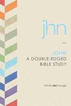 John: A Double Edged Bible Study (LifeChange 3)