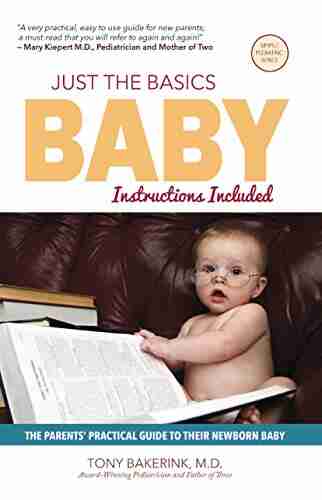 Just the Basics Baby: The Parents Practical Guide to their Newborn Baby (Simple Pediatric 1)