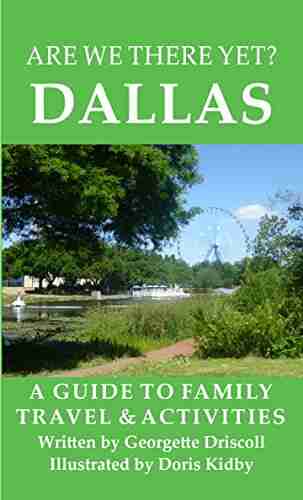 Are We There Yet? Dallas: A guide to family travel and activities in Dallas Texas