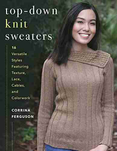 Top Down Knit Sweaters: 16 Versatile Styles Featuring Texture Lace Cables and Colorwork