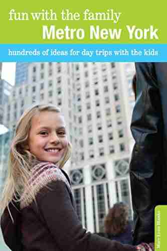 Fun With The Family Metro New York: Hundreds Of Ideas For Day Trips With The Kids (Fun With The Family Series)