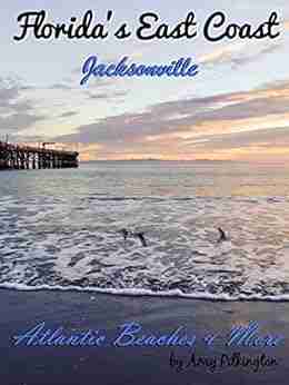 Florida s East Coast: Jacksonville Amy Pilkington