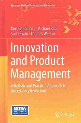 Innovation and Product Management: A Holistic and Practical Approach to Uncertainty Reduction (Springer Texts in Business and Economics)