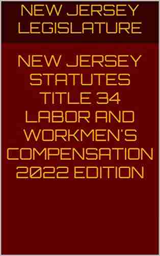 NEW JERSEY STATUTES TITLE 34 LABOR AND WORKMEN S COMPENSATION 2022 EDITION