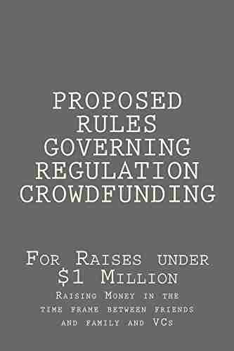 PROPOSED RULES GOVERNING REGULATION CROWDFUNDING: Raises Of $1 Million And Under (Private Placement Handbook 6)