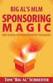 Big Al s MLM Sponsoring Magic How To Build A Network Marketing Team Quickly